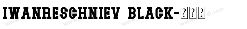 IwanReschniev Black字体转换